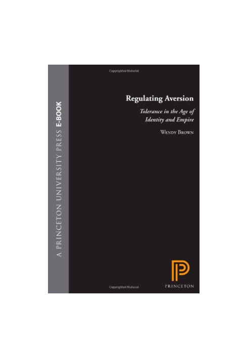 Regulating Aversion: Tolerance in the Age of Identity and Empire