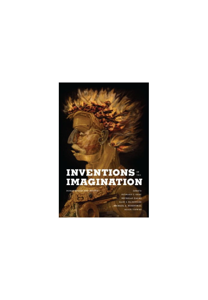 Inventions of the Imagination: Romanticism and Beyond