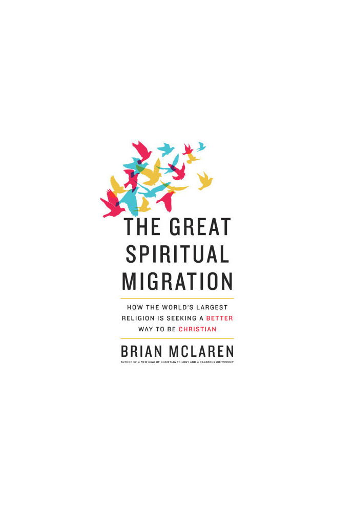 Great Spiritual Migration · How the World's Largest Religion Is Seeking a Better Way to Be Christian