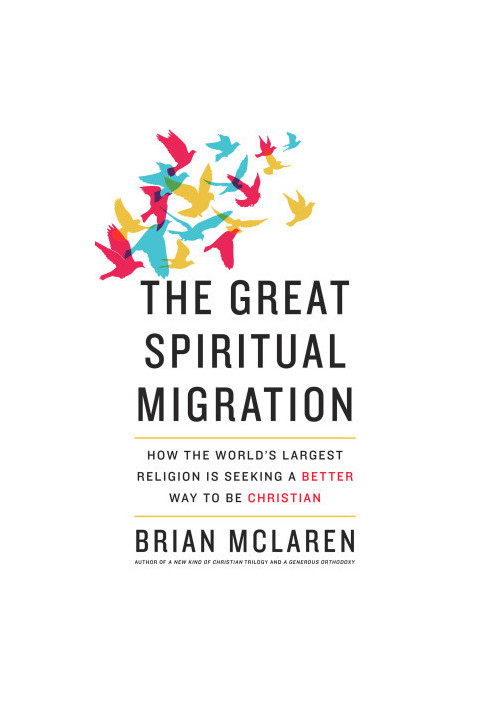 Great Spiritual Migration · How the World's Largest Religion Is Seeking a Better Way to Be Christian