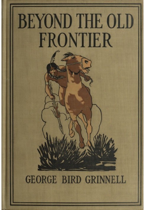 Beyond the Old Frontier: Adventures of Indian-Fighters, Hunters, and Fur-Traders