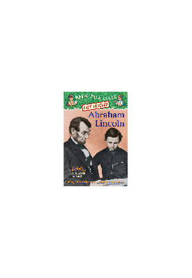 Abraham Lincoln. A Nonfiction Companion to Magic Tree House 47: Abe Lincoln at Last!