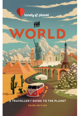 Lonely Planet the World: A Traveller's Guide to the Planet, 3rd Edition