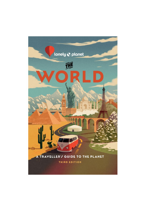 Lonely Planet the World: A Traveller's Guide to the Planet, 3rd Edition