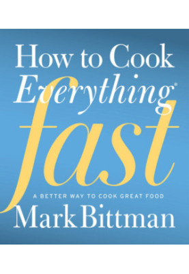 How to Cook Everything Fast