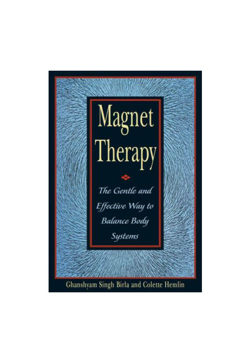 Magnet Therapy: the Gentle and Effective Way to Balance Body Systems