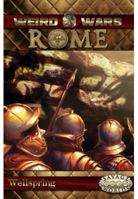 Savage Worlds: Weird Wars Rome: Wellspring