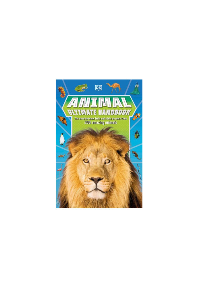 Animal Ultimate Handbook: The Need-to-Know Facts and Stats on More Than 200 Animals