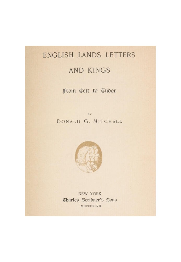 English Lands, Letters and Kings, том. 1: Від кельтів до Тюдорів