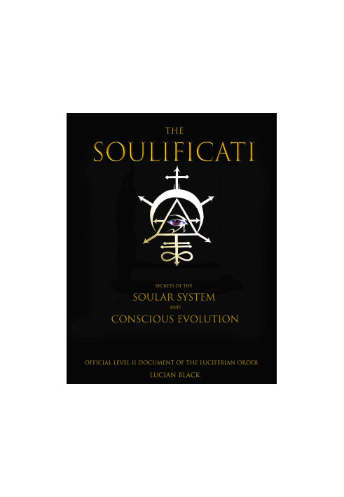 The Soulificati: Secrets of the Soular System and Conscious Evolution