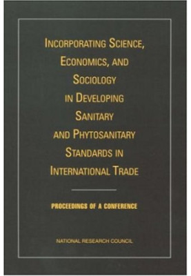 Incorporating Science, Economics, and Sociology in Developing Sanitary and Phytosanitary Standards in International Trade