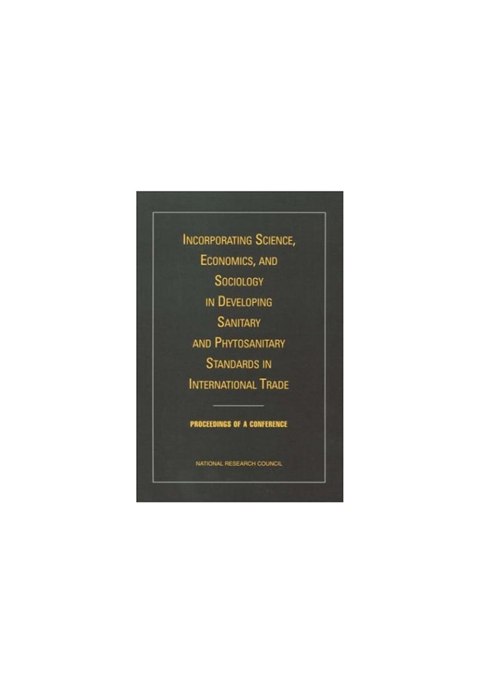 Incorporating Science, Economics, and Sociology in Developing Sanitary and Phytosanitary Standards in International Trade