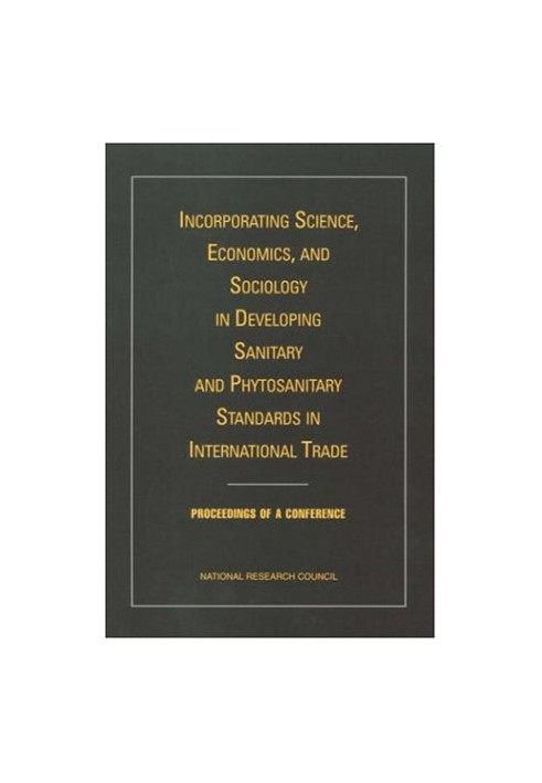Incorporating Science, Economics, and Sociology in Developing Sanitary and Phytosanitary Standards in International Trade