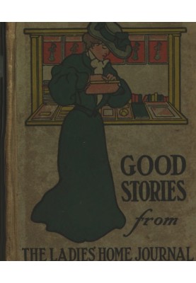 Good Stories Reprinted from the Ladies' Home Journal of Philadelphia