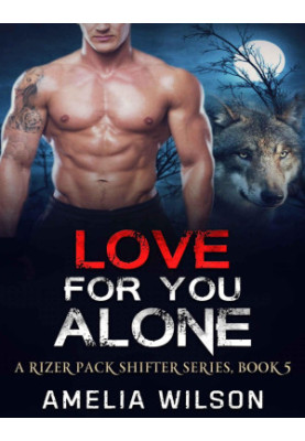 Love for you Alone (A Rizer Pack Shifter Series Book 5)
