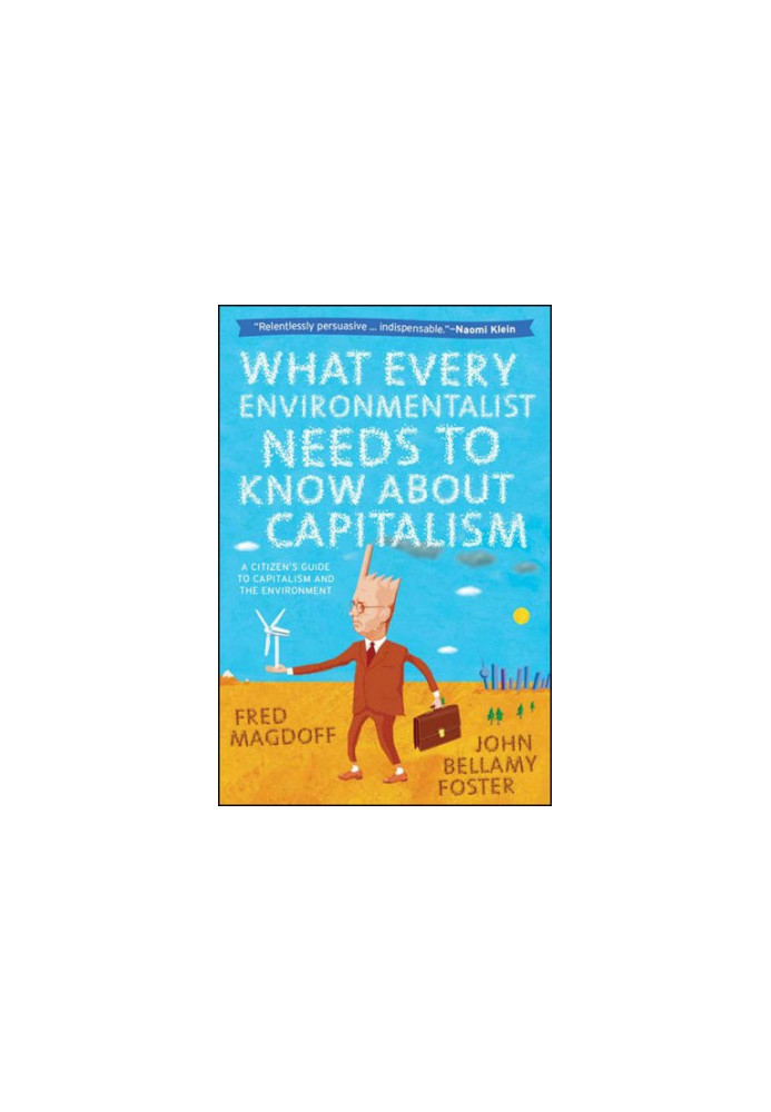 What Every Environmentalist Needs to Know About Capitalism: A Citizen's Guide to Capitalism and the Environment