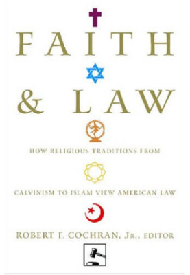 Faith and Law: How Religious Traditions from Calvinism to Islam View American Law