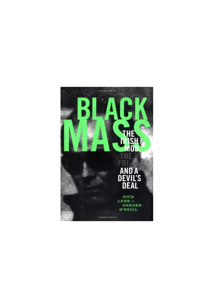 Black mass : the Irish mob, the FBI, and a devil's deal