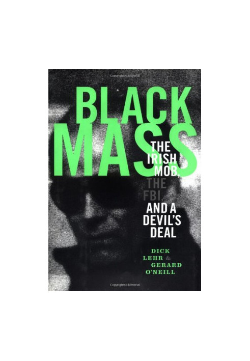 Black mass : the Irish mob, the FBI, and a devil's deal