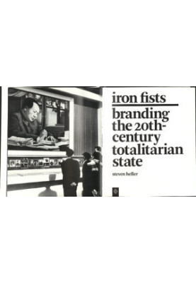 Iron Fists: Branding the 20th Century Totalitarian State
