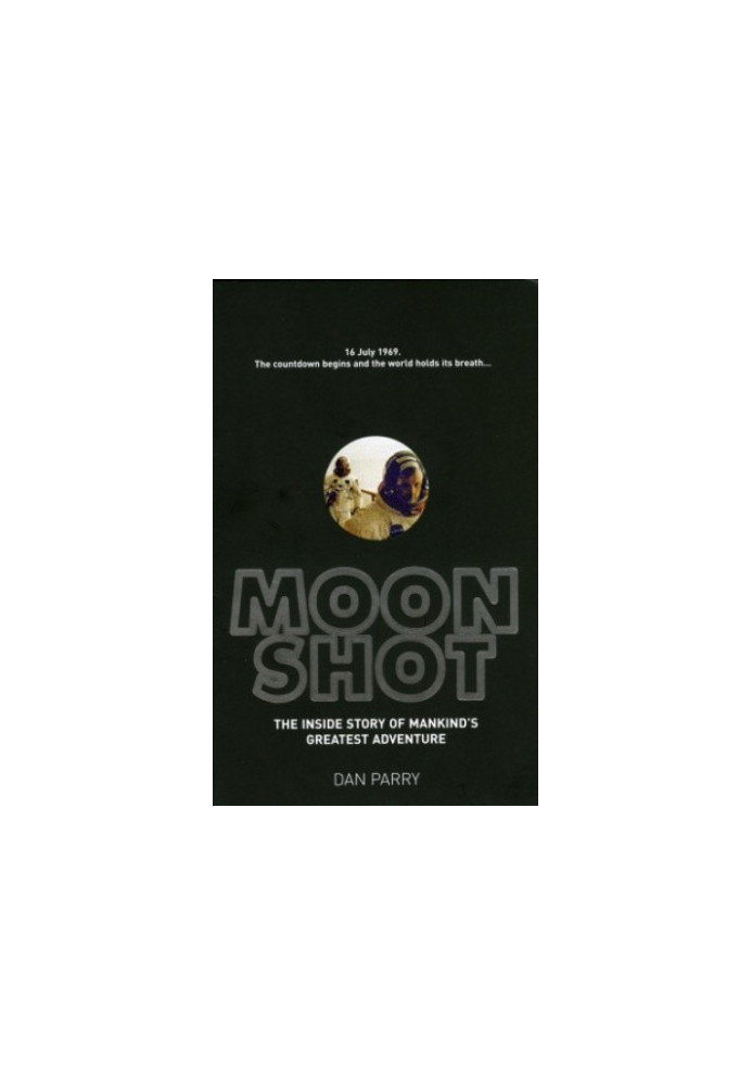 Moonshot: The Inside Story of Mankind's Greatest Adventure