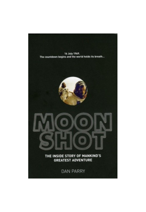 Moonshot: The Inside Story of Mankind's Greatest Adventure