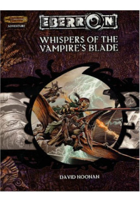 Whispers of the Vampire's Blade (Dungeon & Dragons d20 3.5 Fantasy Roleplaying, Eberron Setting Adventure)