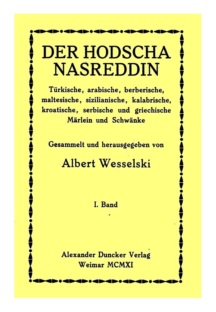 The Hodja Nasreddin I. Volume Turkish, Arabic, Berber, Maltese, Sicilian, Calabrian, Croatian, Serbian and Greek fairy tales and