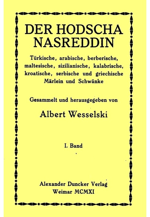 The Hodja Nasreddin I. Volume Turkish, Arabic, Berber, Maltese, Sicilian, Calabrian, Croatian, Serbian and Greek fairy tales and