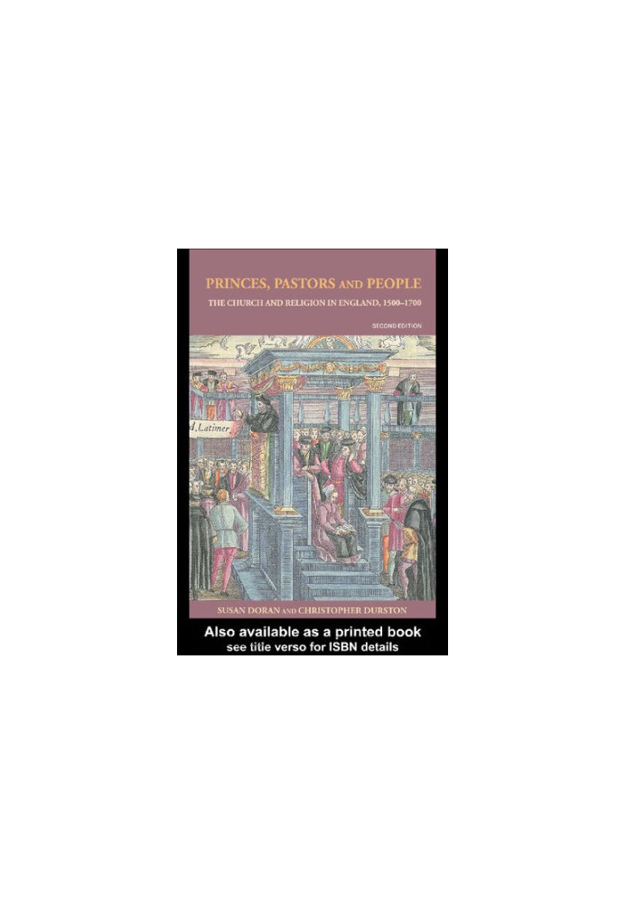 Princes, Pastors and People: The Church and Religion in England, 1500–1689