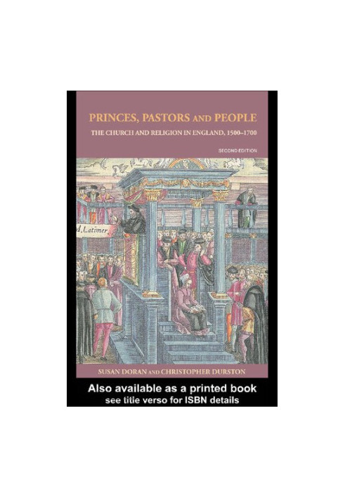 Princes, Pastors and People: The Church and Religion in England, 1500–1689