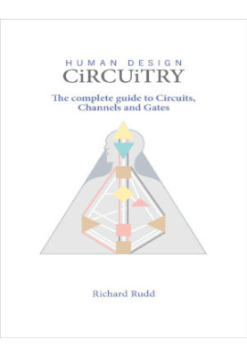 Human Design - Circuitry: The complete guide to Circuits, Channels and Gates