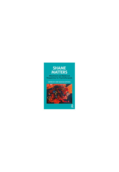 Shame Matters. Attachment and Relational Perspectives for Psychotherapists