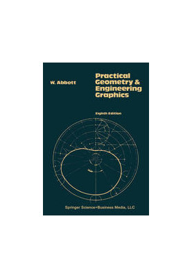 Practical Geometry and Engineering Graphics: A Textbook for Engineering and Other Students
