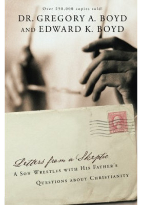 Letters from a Skeptic: A Son Wrestles with His Father's Questions about Christianity