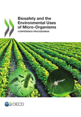 Biosafety and the environmental uses of micro-organisms : conference proceedings.
