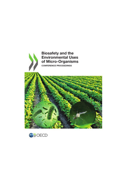 Biosafety and the environmental uses of micro-organisms : conference proceedings.
