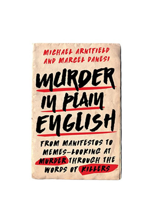 Murder in Plain English: From Manifestos to Memes—Looking at Murder through the Words of Killers