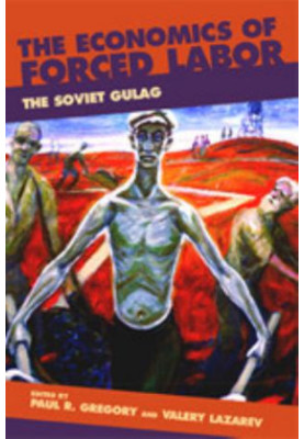 The Economics of Forced Labor: The Soviet Gulag (Hoover Institution Press Publication)