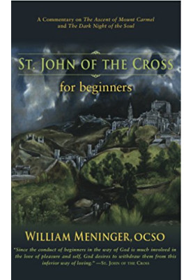 St. John of the Cross for Beginners: A Commentary on The Ascent of Mount Carmel and The Dark Night of the Soul