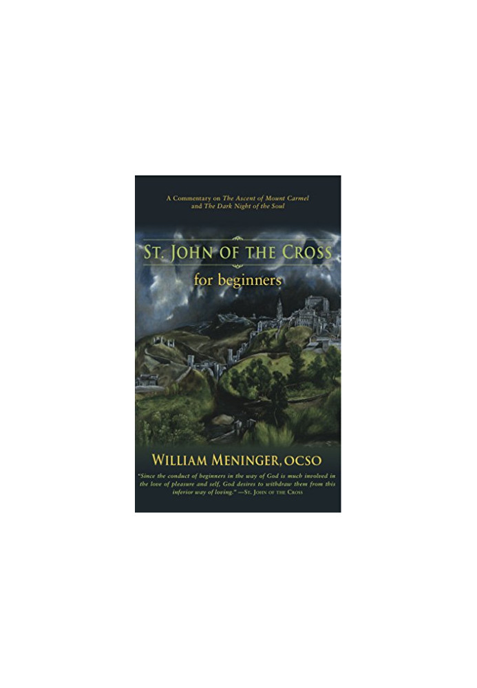 St. John of the Cross for Beginners: A Commentary on The Ascent of Mount Carmel and The Dark Night of the Soul