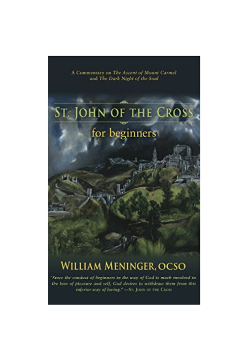 St. John of the Cross for Beginners: A Commentary on The Ascent of Mount Carmel and The Dark Night of the Soul