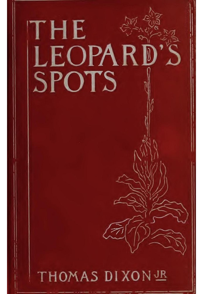 The Leopard's Spots: A Romance of the White Man's Burden—1865-1900