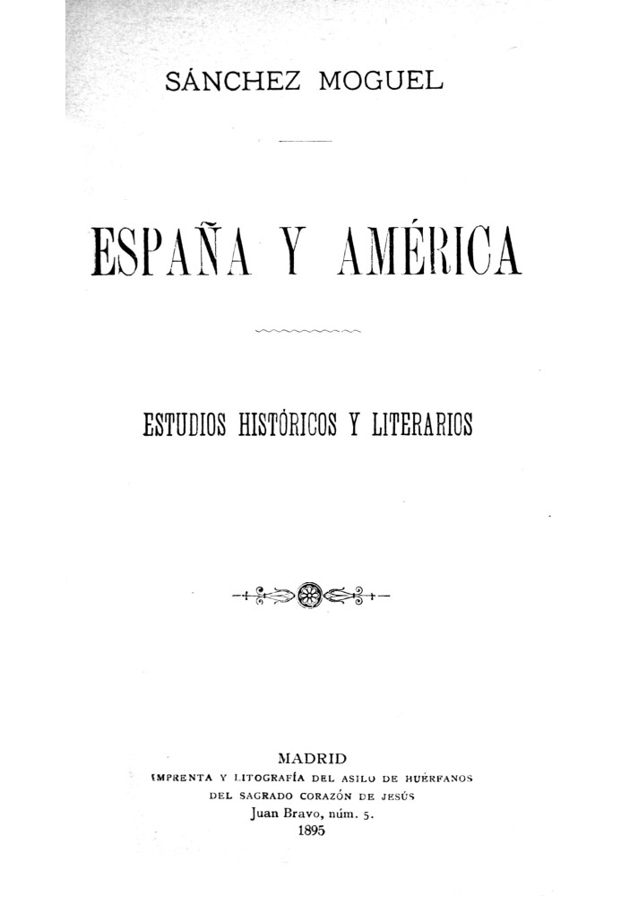 Spain and America: $b historical and literary studies