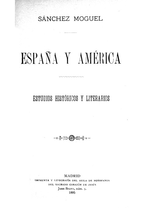 Spain and America: $b historical and literary studies