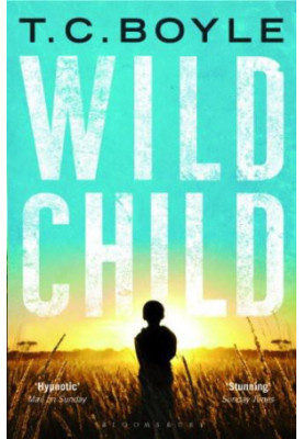 Wild Child. By T. Coraghessan Boyle