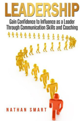 Leadership Gain Confidence to Influence as a Leader Through Communication Skills and Coaching