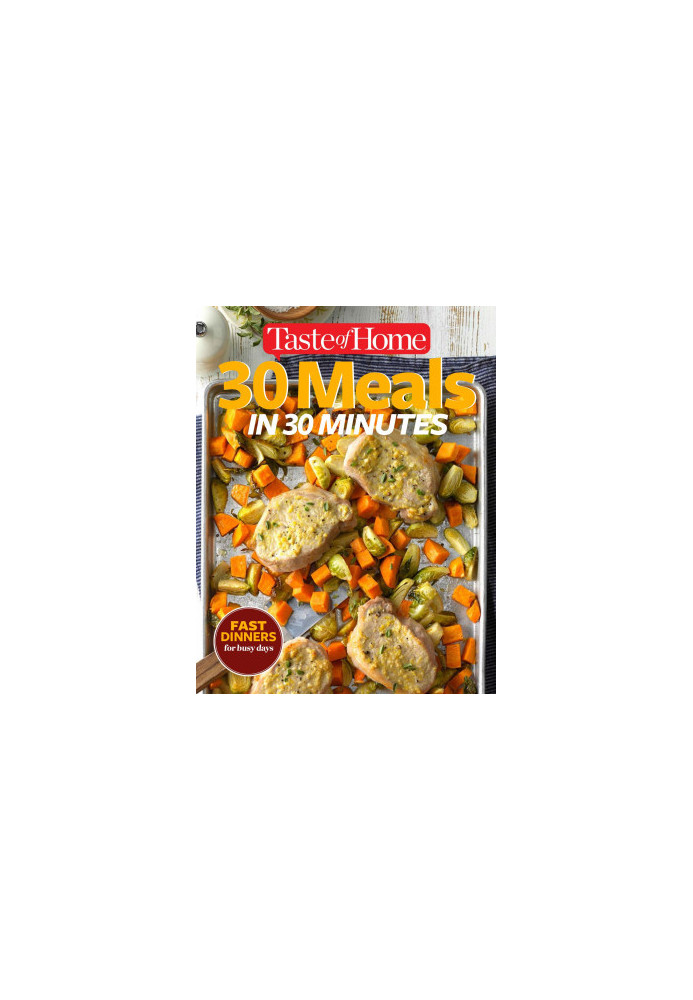 Taste of Home 30 Meals in 30 Minutes