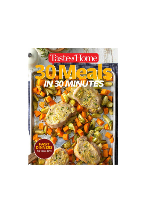Taste of Home 30 Meals in 30 Minutes