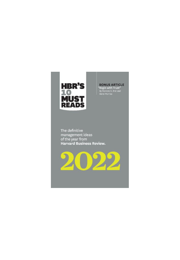 HBR's 10 Must Reads 2022: The Definitive Management Ideas of the Year from Harvard Business Review (with bonus article "Begin
